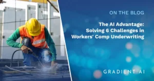 The AI Advantage: Solving 6 Challenges in Workers' Comp Underwriting